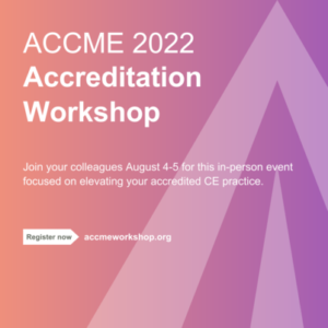 ACCME 2022 Accreditation Workshop